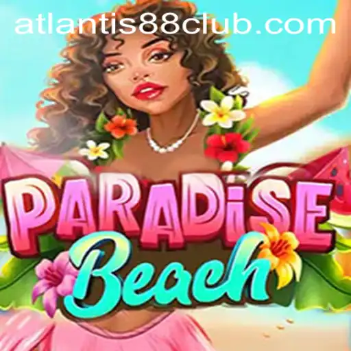 Exploring the Enchanting World of ParadiseBeach and the Thrills of ATLANTIS88 Live