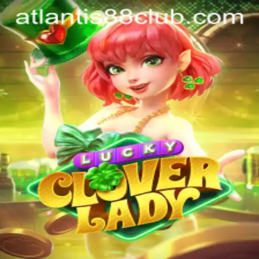 Discover the Excitement of LuckyCloverLady in ATLANTIS88 Live