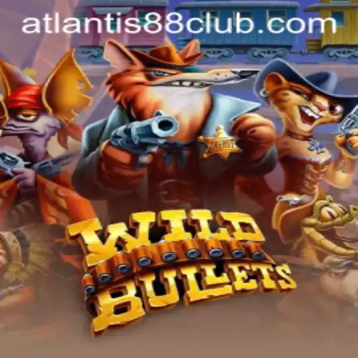 Exploring the Exciting World of WildBullets and ATLANTIS88 Live